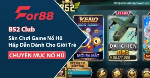 B52 Club cổng game nổ hũ hấp dẫn 2024