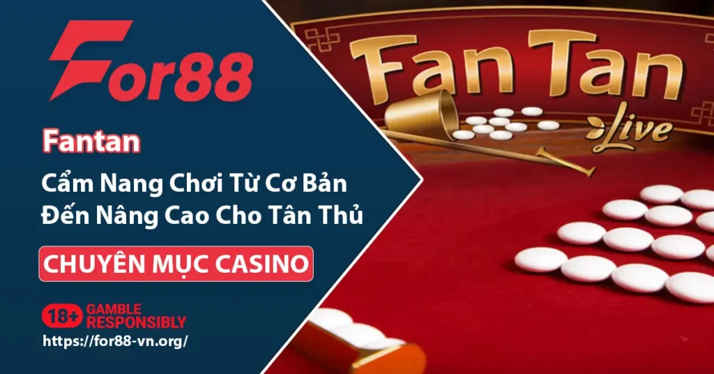 Cẩm nang chơi Fantan cho tân thủ