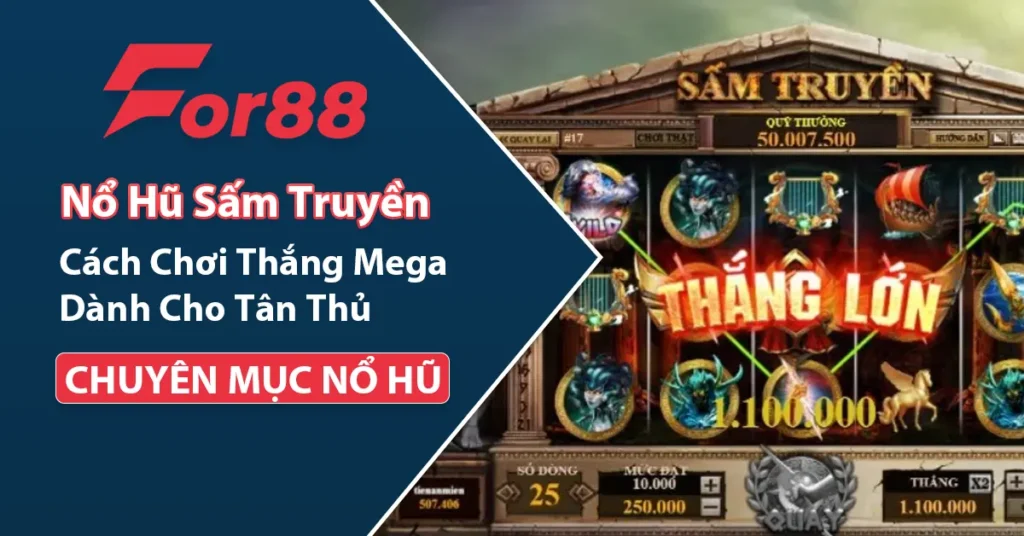 Nổ Hũ Sấm Truyền chơi để thắng Mega cùng For88