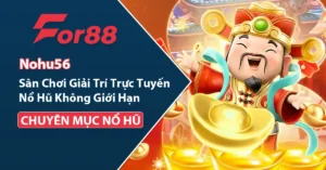 Nohu56 sân chơi giải trí không giới hạn hot nhất 2024