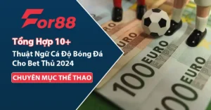 Tổng hợp 10 thuật ngữ cá độ bóng đá 2024